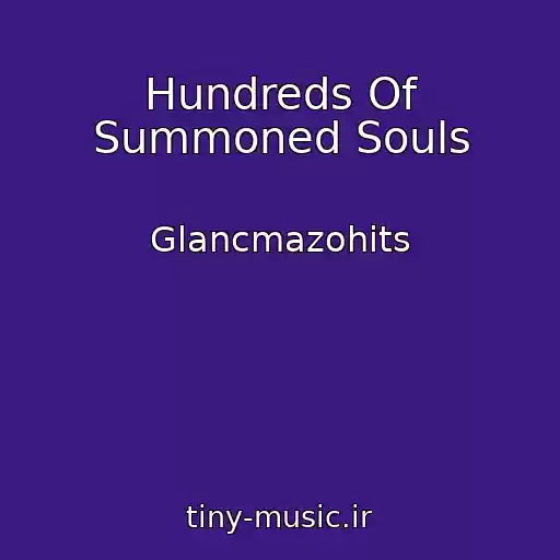 کاور آهنگ Hundreds Of Summoned Souls از Glancmazohits