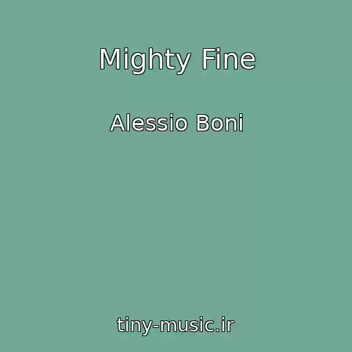 کاور آهنگ Mighty Fine از Alessio Boni