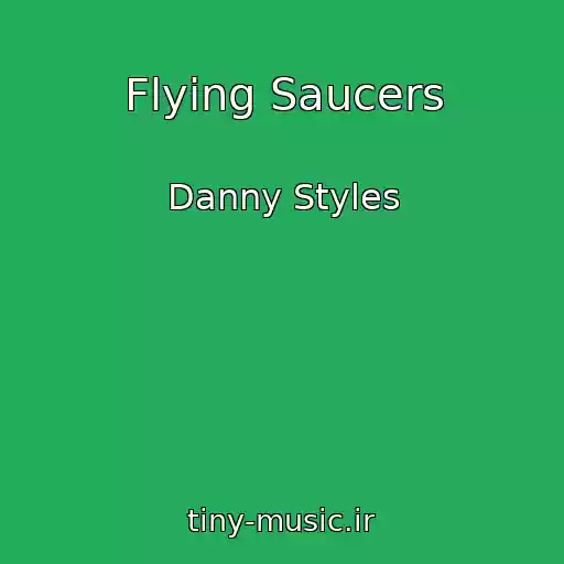کاور آهنگ Flying Saucers از Danny Styles