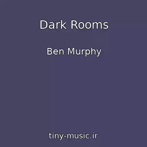 کاور آهنگ Dark Rooms از Ben Murphy