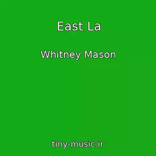 کاور آهنگ East La از Whitney Mason