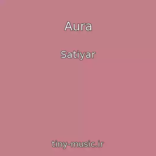 کاور آهنگ Aura از Satiyar