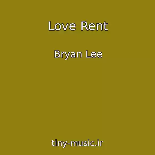 کاور آهنگ Love Rent از Bryan Lee