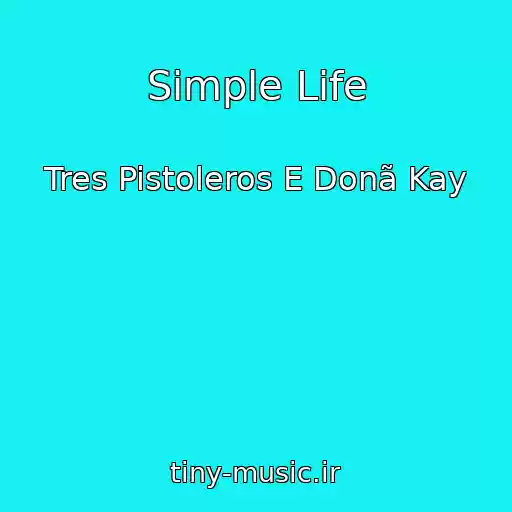 کاور آهنگ Simple Life از Tres Pistoleros E Donã Kay
