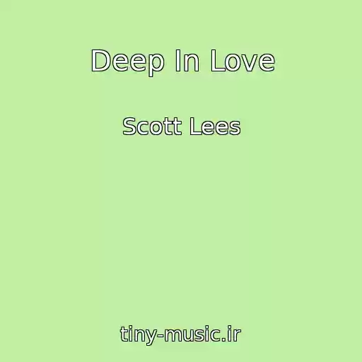 کاور آهنگ Deep In Love از Scott Lees