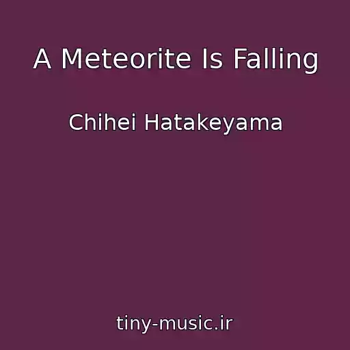 کاور آهنگ A Meteorite Is Falling از Chihei Hatakeyama