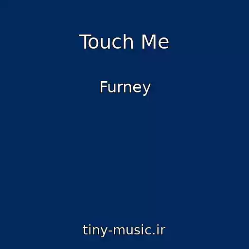 کاور آهنگ Touch Me از Furney