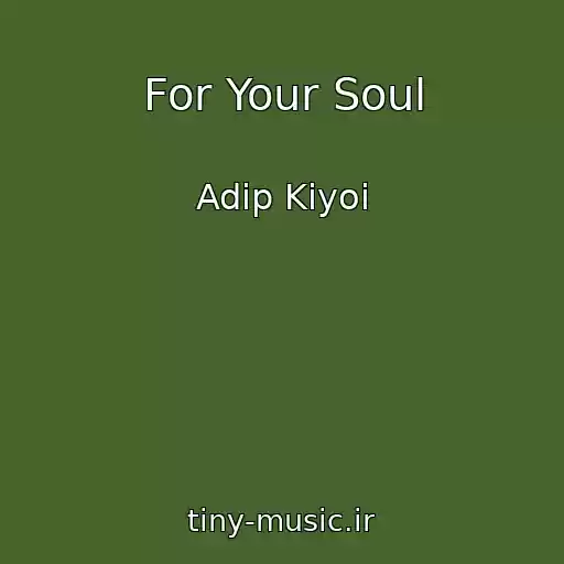 کاور آهنگ For Your Soul از Adip Kiyoi