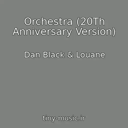 کاور آهنگ Orchestra (20Th Anniversary Version) از Dan Black & Louane