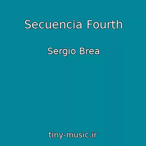 کاور آهنگ Secuencia Fourth از Sergio Brea