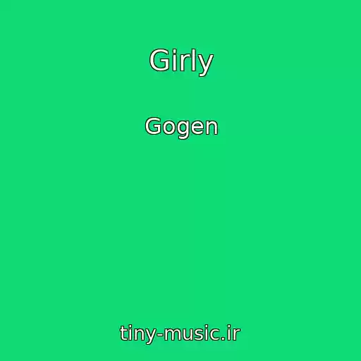 کاور آهنگ Girly از Gogen