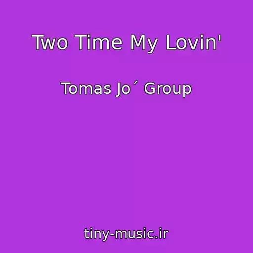 کاور آهنگ Two Time My Lovin' از Tomas Jo´ Group