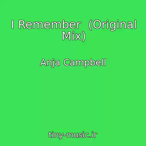 کاور آهنگ I Remember  (Original Mix) از Anja Campbell