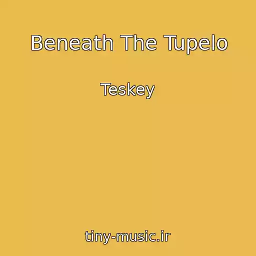 کاور آهنگ Beneath The Tupelo از Teskey
