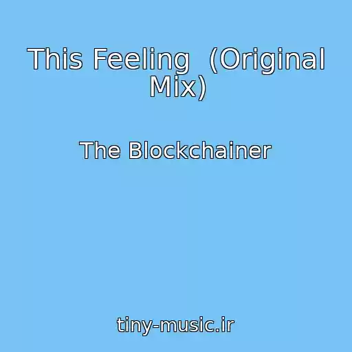 کاور آهنگ This Feeling  (Original Mix) از The Blockchainer
