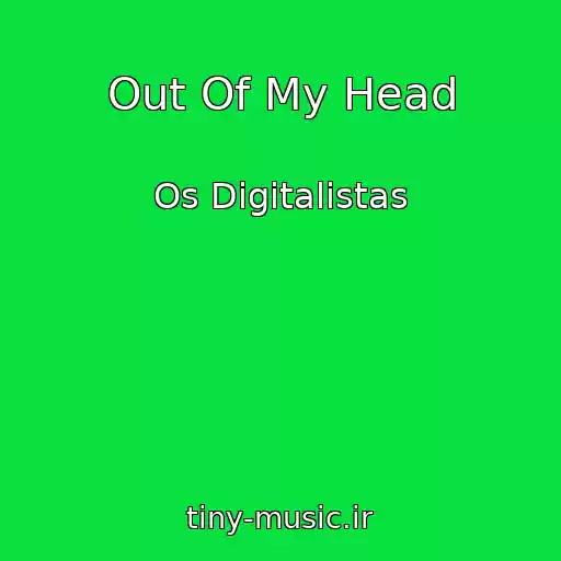 کاور آهنگ Out Of My Head از Os Digitalistas