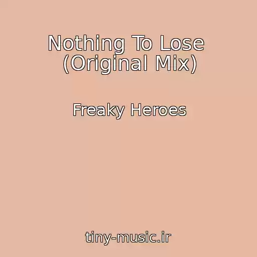 کاور آهنگ Nothing To Lose  (Original Mix) از Freaky Heroes