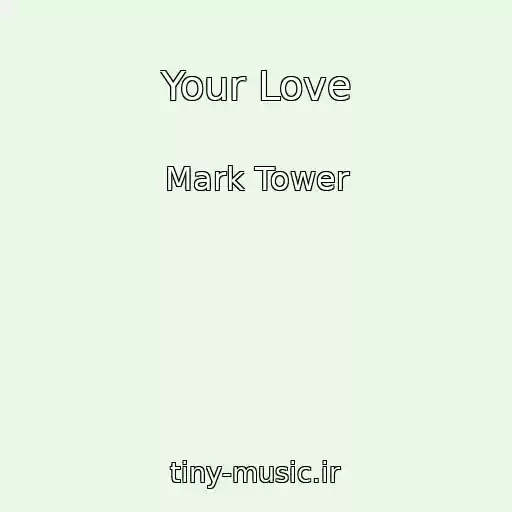 کاور آهنگ Your Love از Mark Tower