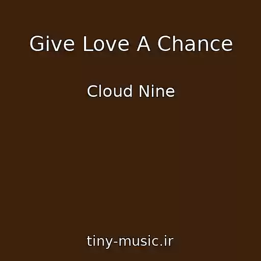 کاور آهنگ Give Love A Chance از Cloud Nine