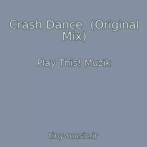 کاور آهنگ Crash Dance  (Original Mix) از Play This! Muzik