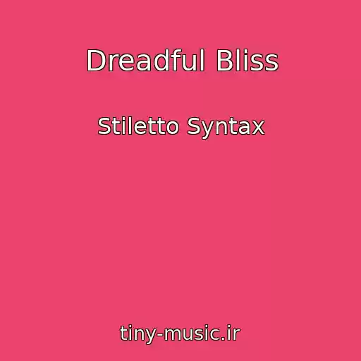 کاور آهنگ Dreadful Bliss از Stiletto Syntax