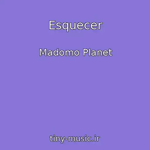 کاور آهنگ Esquecer از Madomo Planet
