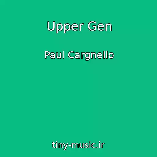 کاور آهنگ Upper Gen از Paul Cargnello
