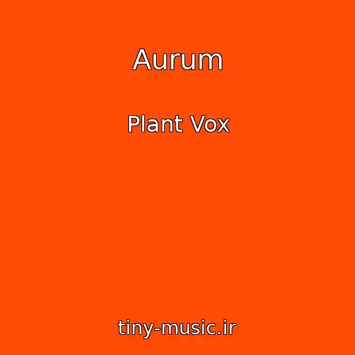 کاور آهنگ Aurum از Plant Vox
