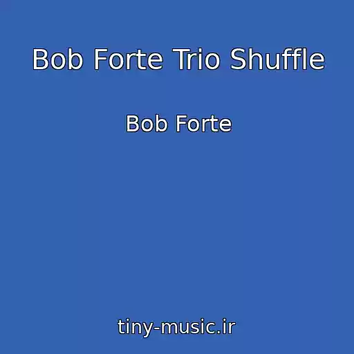 کاور آهنگ Bob Forte Trio Shuffle از Bob Forte