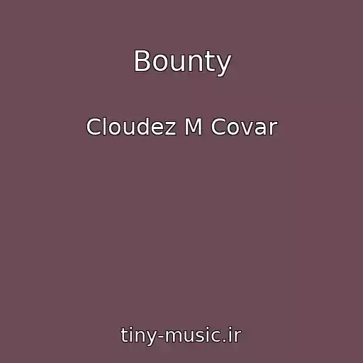 کاور آهنگ Bounty از Cloudez M Covar