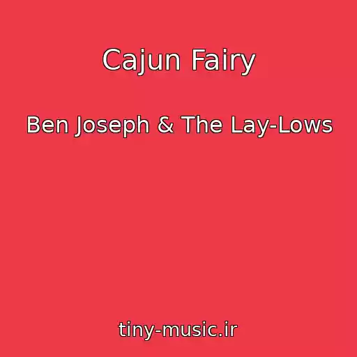 کاور آهنگ Cajun Fairy از Ben Joseph & The Lay-Lows