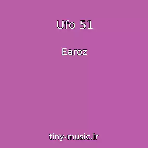 کاور آهنگ Ufo 51 از Earoz