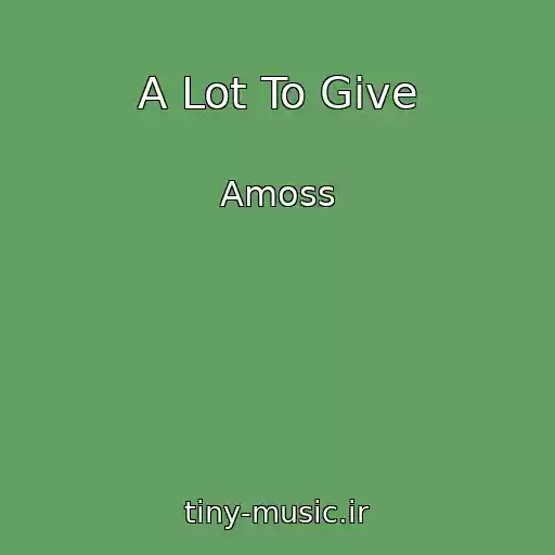 کاور آهنگ A Lot To Give از Amoss