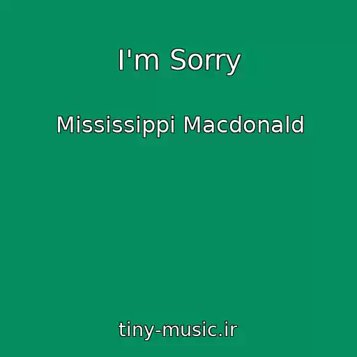 کاور آهنگ I'm Sorry از Mississippi Macdonald