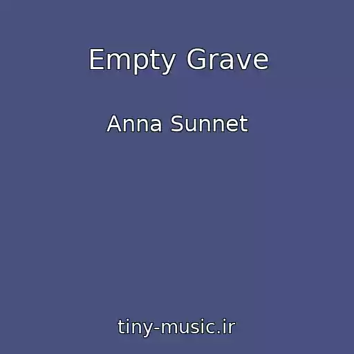 کاور آهنگ Empty Grave از Anna Sunnet