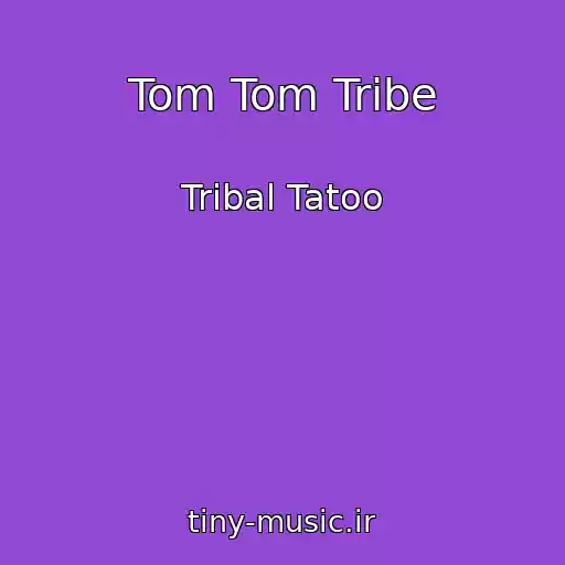 کاور آهنگ Tom Tom Tribe از Tribal Tatoo