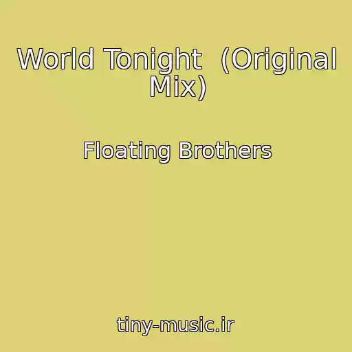 کاور آهنگ World Tonight  (Original Mix) از Floating Brothers