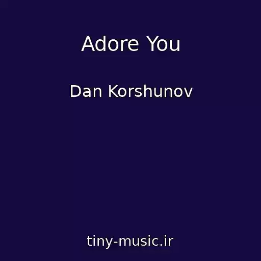 کاور آهنگ Adore You از Dan Korshunov