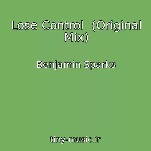 کاور آهنگ Lose Control  (Original Mix) از Benjamin Sparks