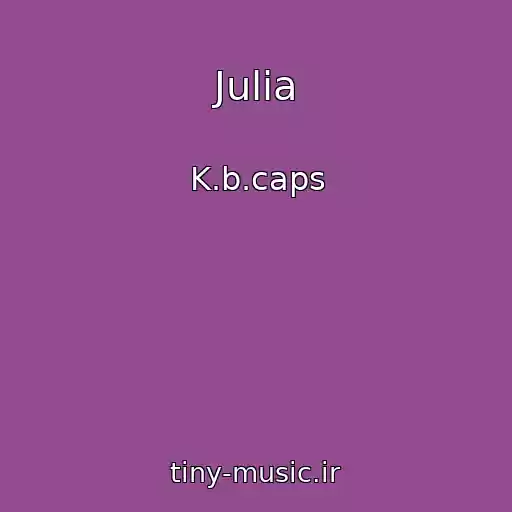 کاور آهنگ Julia از K.b.caps