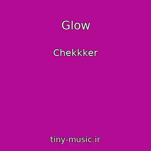 کاور آهنگ Glow از Chekkker