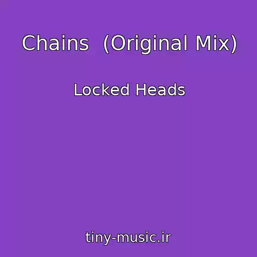 کاور آهنگ Chains  (Original Mix) از Locked Heads