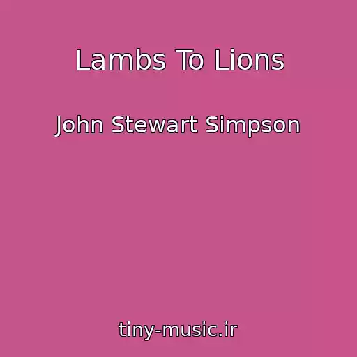 کاور آهنگ Lambs To Lions از John Stewart Simpson