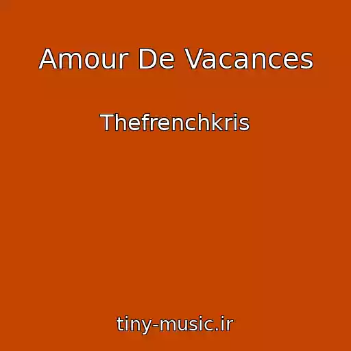 کاور آهنگ Amour De Vacances از Thefrenchkris