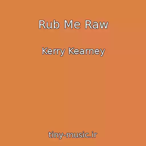 کاور آهنگ Rub Me Raw از Kerry Kearney