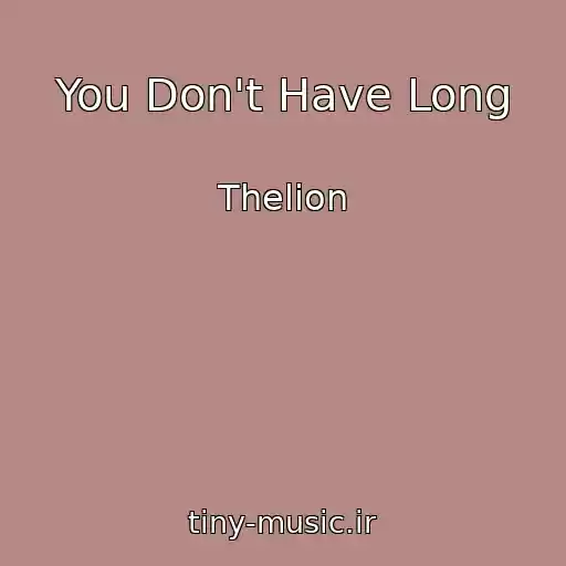 کاور آهنگ You Don't Have Long از Thelion