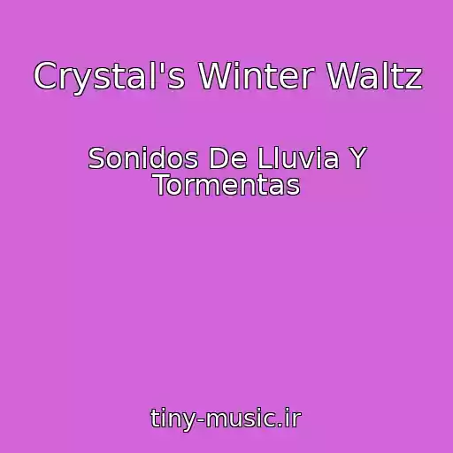 کاور آهنگ Crystal's Winter Waltz از Sonidos De Lluvia Y Tormentas