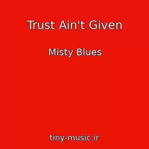کاور آهنگ Trust Ain't Given از Misty Blues