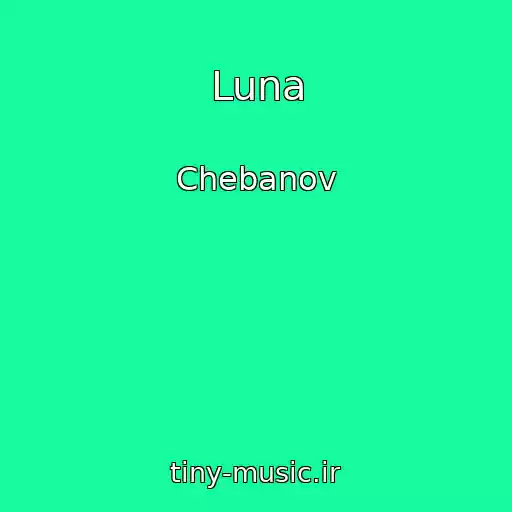 کاور آهنگ Luna از Chebanov