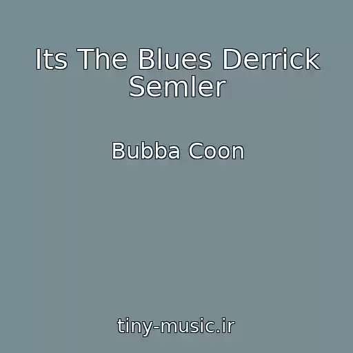 کاور آهنگ Its The Blues Derrick Semler از Bubba Coon